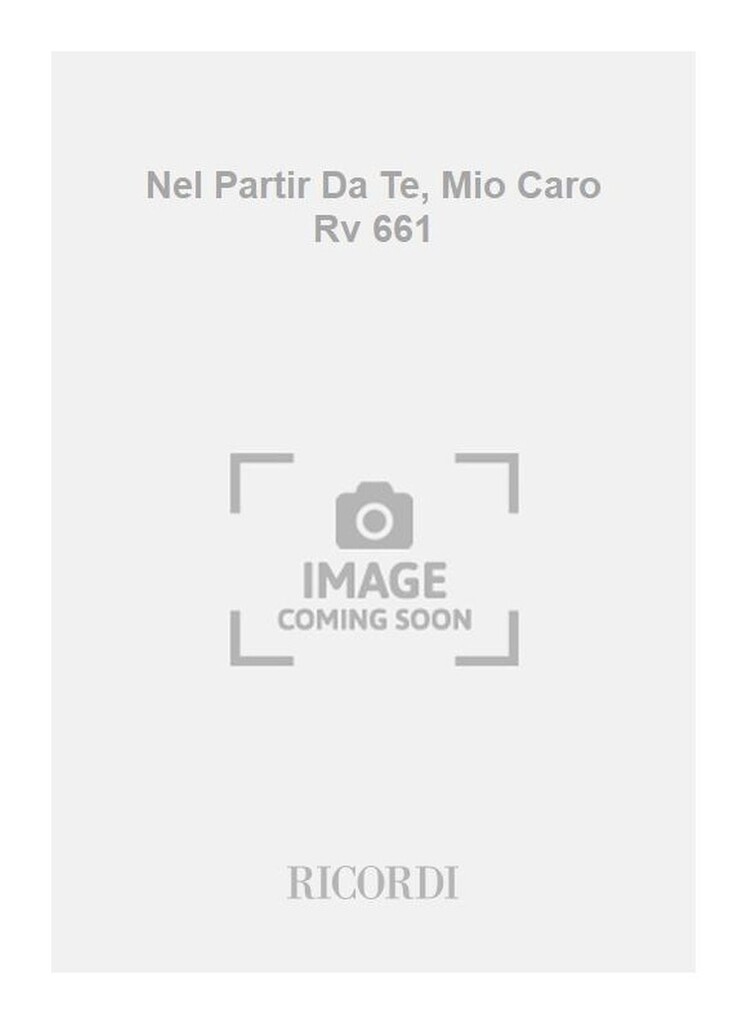 Nel Partir Da Te, Mio Caro Rv 661